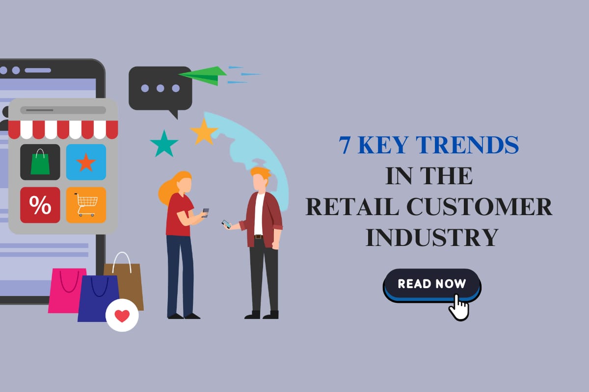 7 Key Trends in the Retail Customer Industry